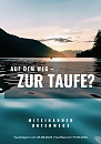 Gemeinsam unterwegs � auf dem Weg zur Taufe (Kevin Hosmann mit Canva)